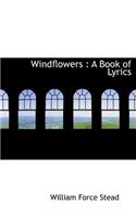 Windflowers: A Book of Lyrics: A Book of Lyrics