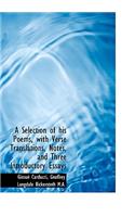 A Selection of His Poems, with Verse Translations, Notes, and Three Introductory Essays