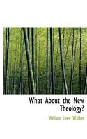 What about the New Theology?