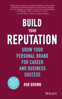 Build Your Reputation: Grow Your Personal Brand for Career and Business Success