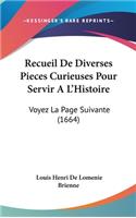 Recueil de Diverses Pieces Curieuses Pour Servir A L'Histoire: Voyez La Page Suivante (1664)