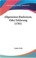 Allgemeines Baulexicon, Oder Erklarung (1781)