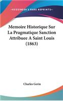 Memoire Historique Sur La Pragmatique Sanction Attribuee A Saint Louis (1863)