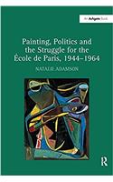 Painting, Politics and the Struggle for the École de Paris, 1944–1964