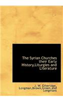 The Syrian Churches Their Early History, Liturgies and Literature