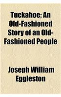 Tuckahoe; An Old-Fashioned Story of an Old-Fashioned People: (English)