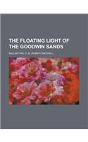 The Floating Light of the Goodwin Sands: (English)