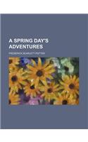 A Spring Day's Adventures