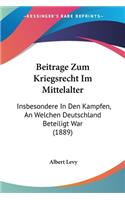 Beitrage Zum Kriegsrecht Im Mittelalter