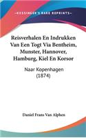 Reisverhalen En Indrukken Van Een Togt Via Bentheim, Munster, Hannover, Hamburg, Kiel En Korsor