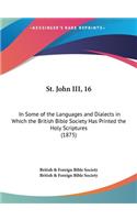 St. John III, 16: In Some of the Languages and Dialects in Which the British Bible Society Has Printed the Holy Scriptures (1875)