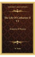 The Life Of Catharine II V2