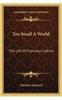 Too Small A World