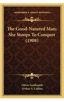 Good-Natured Man; She Stoops to Conquer (1908)