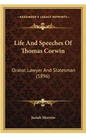 Life and Speeches of Thomas Corwin