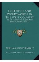 Coleridge And Wordsworth In The West Country: Their Friendship, Work And Surroundings (1914)