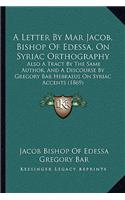 Letter By Mar Jacob, Bishop Of Edessa, On Syriac Orthography