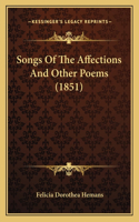 Songs Of The Affections And Other Poems (1851): (English)