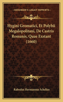 Hygini Gromatici, Et Polybii Megalopolitani, De Castris Romanis, Quae Exstant (1660)