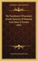 The Transference Of Secondary Sexual Characters Of Mammals From Males To Females (1901)
