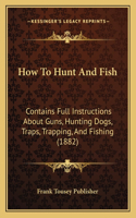 How To Hunt And Fish