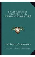 Etudes Morales Et Historiques Sur La Litterature Romaine (1829)