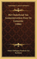 Het Onderhoud Van Gemeentewerken Door De Gemeente (1886)