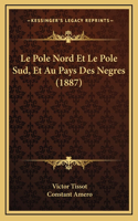 Le Pole Nord Et Le Pole Sud, Et Au Pays Des Negres (1887)