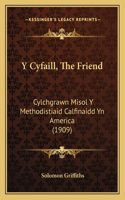Y Cyfaill, The Friend