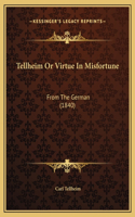 Tellheim Or Virtue In Misfortune: From The German (1840)