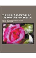 The Hindu Conception of the Functions of Breath; A Study in Early Hindu Psycho-Physics