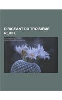 Dirigeant Du Troisieme Reich: Adolf Hitler, Reinhard Heydrich, Heinrich Himmler, Hermann Goring, Heinrich Muller, Joseph Goebbels, Rudolf Hess, Karl(French)