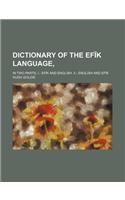 Dictionary of the Efik Language; In Two Parts. I.- Efik and English. II.- English and Efik