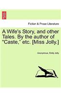 Wife's Story, and Other Tales. by the Author of 