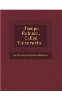 Jacopo Robusti, Called Tintoretto...