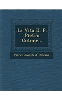 Vita D. P. Pietro Cotone...