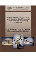 Chesapeake & O R Co V. U S U.S. Supreme Court Transcript of Record with Supporting Pleadings