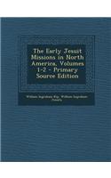Early Jesuit Missions in North America, Volumes 1-2