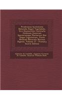 Prodromus Systematis Naturalis Regni Vegetabilis, Sive Enumeratio Contracta Ordinum Generum Specierumque Plantarum Huc Usque Cognitarum, Juxta Methodi Naturalis Normas Digesta, Volume 17