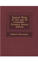 Spanish Music in the Age of Columbus