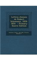 Lettres choisies de Robert Schumann, 1828-1854 - Primary Source Edition
