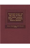 Pictorial Review of the City of Paris and Lamar County, Texas .. - Primary Source Edition