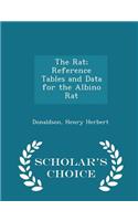 The Rat; Reference Tables and Data for the Albino Rat - Scholar's Choice Edition