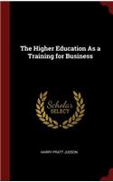 The Higher Education As a Training for Business