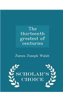 Thirteenth Greatest of Centuries - Scholar's Choice Edition