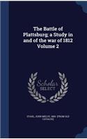 Battle of Plattsburg; a Study in and of the war of 1812 Volume 2