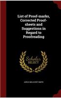 List of Proof-Marks, Corrected Proof-Sheets and Suggestions in Regard to Proofreading