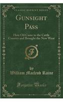 Gunsight Pass: How Oil Came to the Cattle Country and Brought the New West (Classic Reprint)(English)