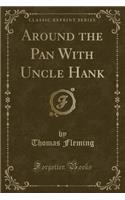 Around the Pan with Uncle Hank (Classic Reprint)