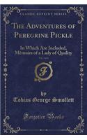 The Adventures of Peregrine Pickle, Vol. 2 of 4: In Which Are Included, Mèmoirs of a Lady of Quality (Classic Reprint)(English)
